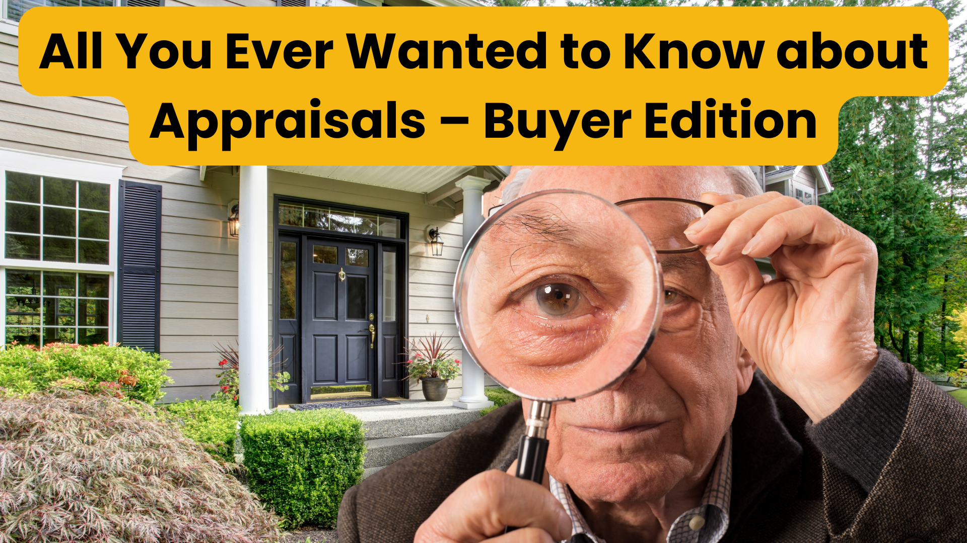 everything you ever wanted to know about appraisals for buyers