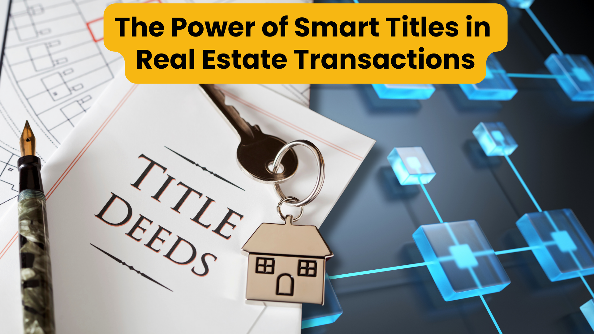 The Power of Smart Titles in Real Estate Transactions